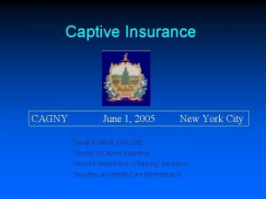 Captive Insurance CAGNY June 1 2005 New York