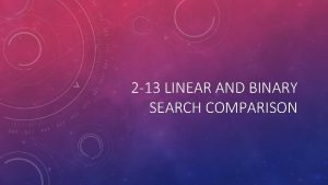 2 13 LINEAR AND BINARY SEARCH COMPARISON BINARY