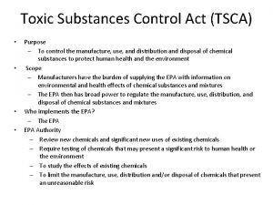 Toxic Substances Control Act TSCA Purpose To control