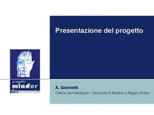 Presentazione del progetto A Giannetti Clinica Dermatologica Universit