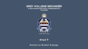 GREY KOLLEGE SEKONDR N SUIDAFRIKAANSE PARALLELMEDIUMSKOOL VIR SEUNS