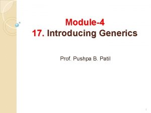 Module4 17 Introducing Generics Prof Pushpa B Patil