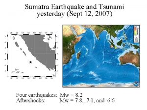 Sumatra Earthquake and Tsunami yesterday Sept 12 2007