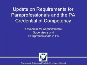 Update on Requirements for Paraprofessionals and the PA