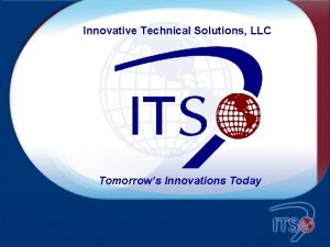 Innovative Technical Solutions LLC Tomorrows Innovations Today U