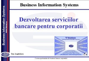 Business Information Systems Dezvoltarea serviciilor bancare pentru corporatii
