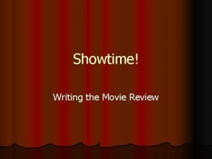 Showtime Writing the Movie Review Why write movie