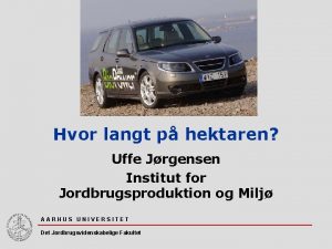 Hvor langt p hektaren Uffe Jrgensen Institut for