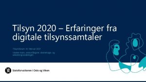 Tilsyn 2020 Erfaringer fra digitale tilsynssamtaler Tilsynsforum 18