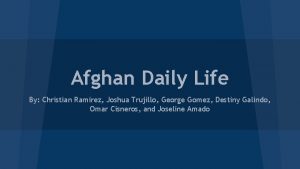 Afghan Daily Life By Christian Ramirez Joshua Trujillo