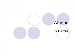 Athena By Camila Background information l Athena is