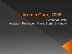 Linked In Corp 2008 Avimanyu Datta Assistant Professor