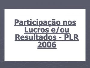 Participao nos Lucros eou Resultados PLR 2006 METAS