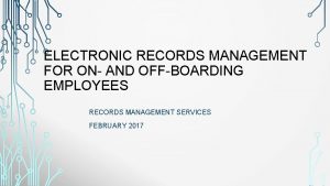 ELECTRONIC RECORDS MANAGEMENT FOR ON AND OFFBOARDING EMPLOYEES