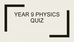 YEAR 9 PHYSICS QUIZ ROUND ONE LIGHT Question