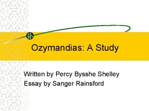 Ozymandias A Study Written by Percy Bysshe Shelley