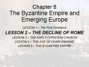 Chapter 8 The Byzantine Empire and Emerging Europe