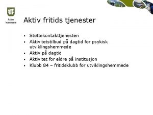 Aktiv fritids tjenester Stttekontakttjenesten Aktivitetstilbud p dagtid for