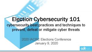 Election Cybersecurity 101 cybersecurity best practices and techniques