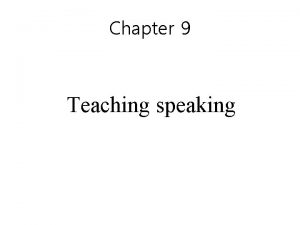 Chapter 9 Teaching speaking Speaking activity 1 If