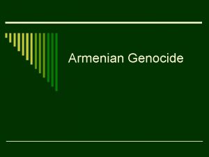 Armenian Genocide Genocide o Any of the following