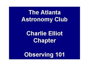 The Atlanta Astronomy Club Charlie Elliot Chapter Observing