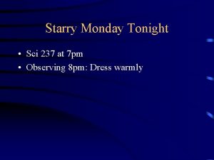 Starry Monday Tonight Sci 237 at 7 pm