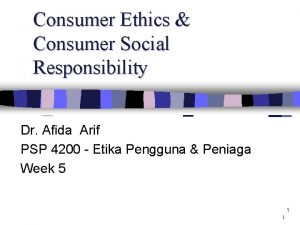 Consumer Ethics Consumer Social Responsibility Dr Afida Arif