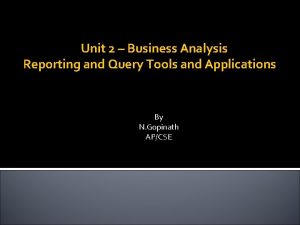 Unit 2 Business Analysis Reporting and Query Tools