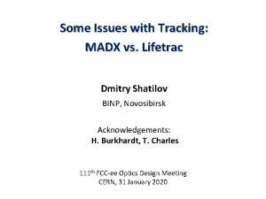 Some Issues with Tracking MADX vs Lifetrac Dmitry