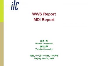 WWS Report MDI Report Hitoshi Yamamoto Tohoku University