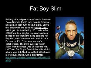 Fat Boy Slim Fat boy slim original name