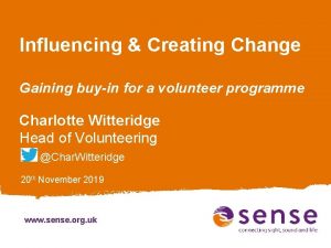 Influencing Creating Change Gaining buyin for a volunteer