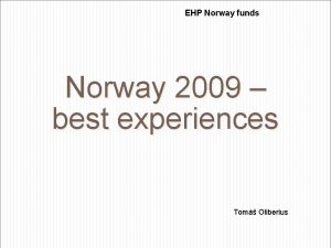 EHP Norway funds Norway 2009 best experiences Tom