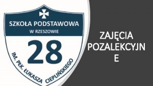 ZAJCIA POZALEKCYJN E Zajcia pozalekcyjne w naszej szkole