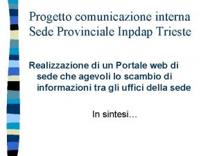Progetto comunicazione interna Sede Provinciale Inpdap Trieste Realizzazione