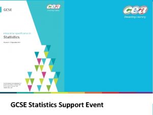 GCSE Statistics Support Event Introduction The purpose of