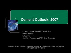 Cement Outlook 2007 Florida Concrete Products Association Naples
