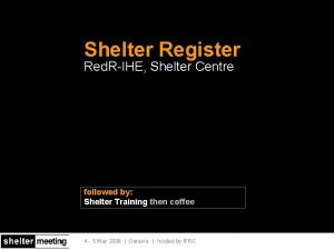 Shelter Register Red RIHE Shelter Centre followed by