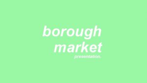 borough market presentation borough market a video portrait