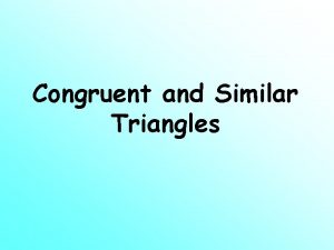 Congruent and Similar Triangles Similar and Congruent Figures