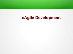 Agile Development 1 The Manifesto for Agile Software