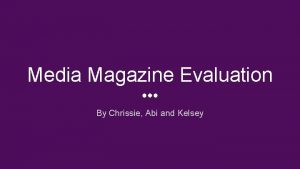 Media Magazine Evaluation By Chrissie Abi and Kelsey