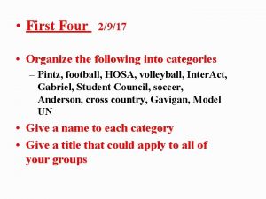 First Four 2917 Organize the following into categories