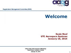 Registration Management Committee RMC Welcome Susie Neal UTC