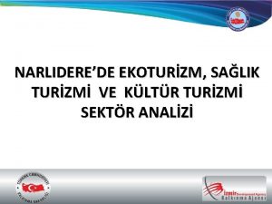 NARLIDEREDE EKOTURZM SALIK TURZM VE KLTR TURZM SEKTR