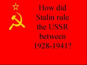How did Stalin rule the USSR between 1928