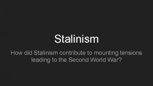 Stalinism How did Stalinism contribute to mounting tensions