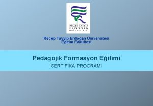 Recep Tayyip Erdoan niversitesi Eitim Fakltesi Pedagojik Formasyon