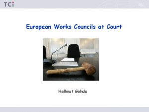 European Works Councils at Court Hellmut Gohde Background